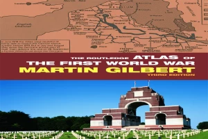 Book cover of The Routledge Atlas of the First World War by Martin Gilbert Book cover of The Routledge Atlas of the First World War by Martin Gilbert